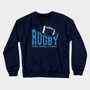 Rugby The Few The Proud The Insane Crewneck Sweatshirt